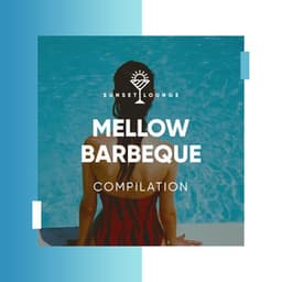 Mellow Barbeque Compilation - Best Cafe Chillout Mix