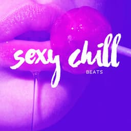 Sexy Chill Beats: Erotic Party House, Sensual Night, Hot Body - DJ Sensuality