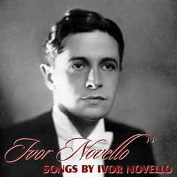 Songs by Ivor Novello - Ivor Novello