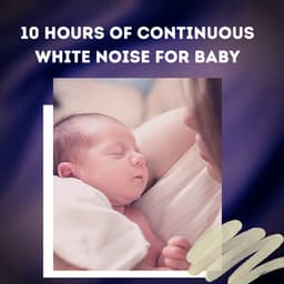 10 Hours of Continuous White Noise for Baby - Baby Sleep Spot