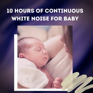 10 Hours of Continuous White Noise for Baby - Baby Sleep Spot