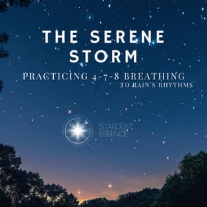 The Serene Storm: Practicing 4-7-8 Breathing to Rain's Rhythms - Stardust Essence