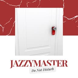 Do Not Disturb - Jazzymaster