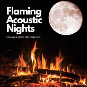 Flaming Acoustic Nights: Relaxing Music and Firelight - Shining Blaze Fire Sounds