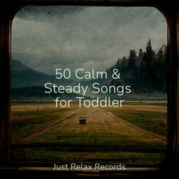 50 Calm & Steady Songs for Toddler - Study Hard