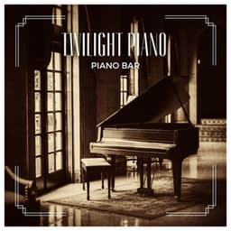 Twilight Piano: Calming Music - Piano Bar