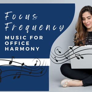 Focus Frequency - Music for Office Harmony - Calm Office Background Music
