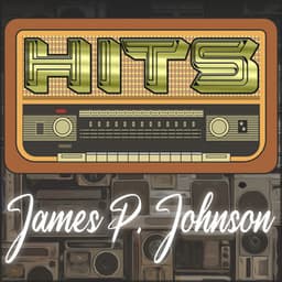Hits of James P. Johnson - James P. Johnson