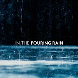 In the Pouring Rain - Healing Rain Sounds