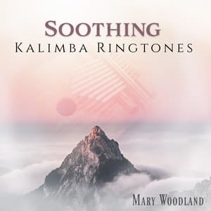 Soothing Kalimba Ringtones: Calm Morning Sounds for Wake Up - Mary Woodland