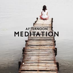 Afternoon Meditation: Calm Anxiety, Rebalance Yourself, Peace and Serenity - Deep Meditation Academy