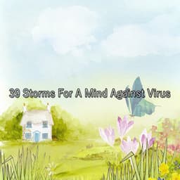 39 Storms For A Mind Against Virus - Rain