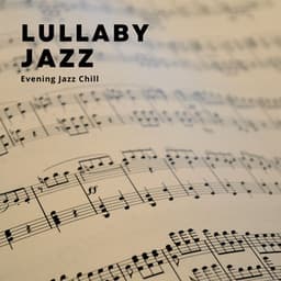 Lullaby Jazz: Jazz for Sleep - Evening Jazz Chill