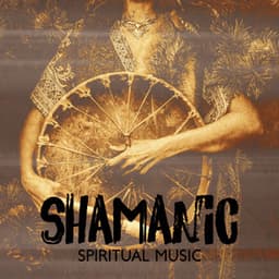 Shamanic Spiritual Music: Tribal Ambient with Flute and Drums, Transform Your Spirit, Healing Meditation Sounds - Shamanic Drumming Consort