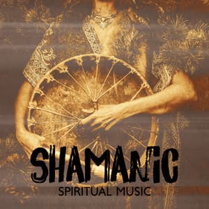 Shamanic Spiritual Music: Tribal Ambient with Flute and Drums, Transform Your Spirit, Healing Meditation Sounds - Shamanic Drumming Consort