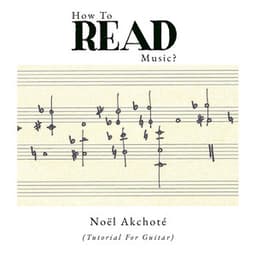 How To Read Music? - Noël Akchoté