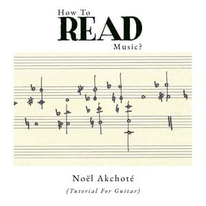 How To Read Music? - Noël Akchoté