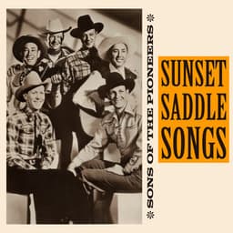 Sunset Saddle Songs - Sons of the Pioneers in the '40s - Sons of the Pioneers