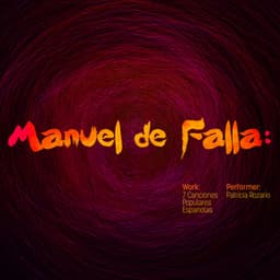 Manuel De Falla: 7 Canciones Populares Espanolas - Manuel de Falla