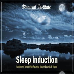 Sleep Induction - Isochronic Tones With Relaxing Nature Sounds & Music - Binaural Institute