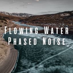 Flowing Water Phased Noise - Sound to Sleep