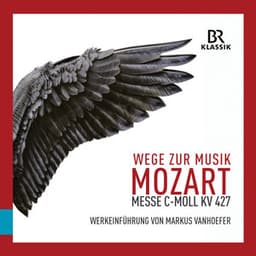 Wege zur Musik: Messe in C-Moll, KV 427 - Christian Baumann