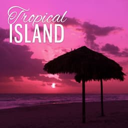 Tropical Island – Summer Vibes of Chill Out Music, Relax Under the Palms, Tropical Chill Out Deep Bounce - Club Bossa Lounge Players