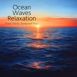 Ocean Waves Relaxation, Stress Relief, Background Music - Ocean Waves for Deep Sleep