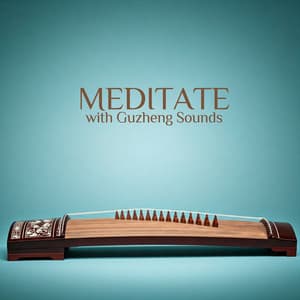 Meditate with Guzheng Sounds - Soothing Music Academy