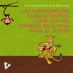 Las Canciones de Cuna Acústica con Suaves Sonidos de Lluvia Para el Sueño - Canciones de Cuna de la Naturaleza
