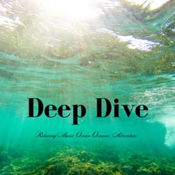 Deep Dive: Relaxing Music Ocean Oceanic Adventure - Healing Meditation Relaxing Music Channel