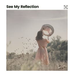 See My Reflection - Inspiring Tranquil Sounds
