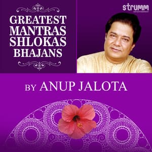 Greatest Mantras, Shlokas, Bhajans by Anup Jalota - Anup Jalota