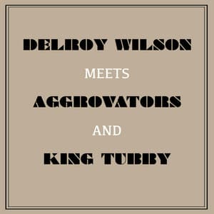 Delroy Wilson Meets Aggrovators & King Tubby - Delroy Wilson