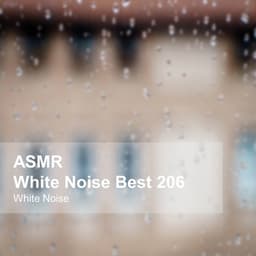 White Noise ASMR Best 206 - White Noise