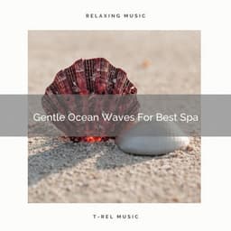 Gentle Ocean Waves For Best Spa - Perfect Meditation