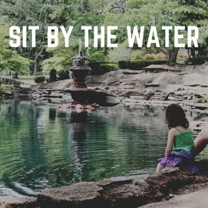 Sit by the Water - Water Meditations
