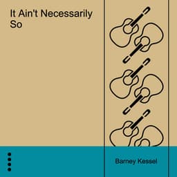 It Ain't Necessarily So - Barney Kessel