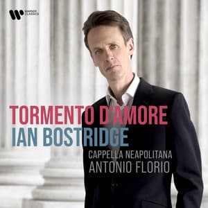 Tormento d’Amore - Ian Bostridge