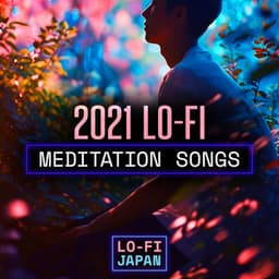 2021 Lo-Fi Meditation Songs - Lo-Fi Japan