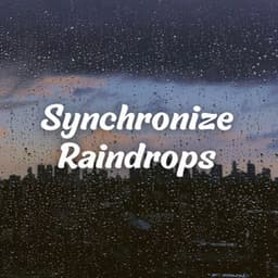 Synchronize Raindrops - Easy Sunday Morning Music