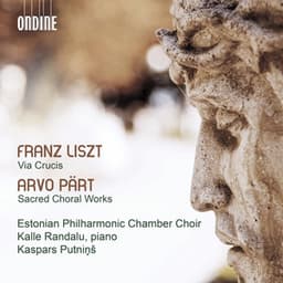 Liszt: Via crucis, S. 53 - Pärt: Sacred Choral Works - Estonian Philharmonic Chamber Choir