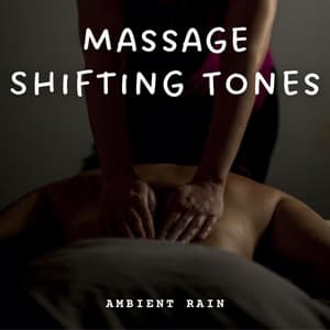 Ambient Rain: Massage Shifting Tones - Water Sounds