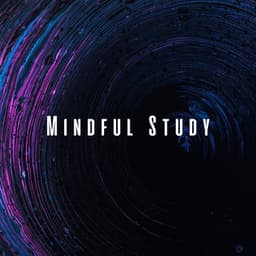 Mindful Study: Deep Study Focus with Theta Waves - Studying Music and Study Music