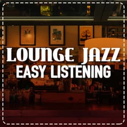 Lounge Jazz Easy Listening - Easy Listening Music Club
