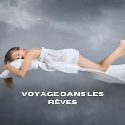 Voyage dans les Rêves - Musique pour Dormir