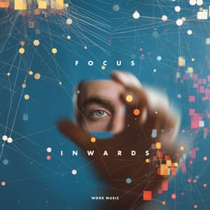 Focus Inwards - Work Music
