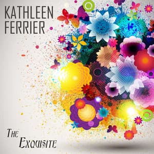 The Exquisite Kathleen Ferrier - Kathleen Ferrier