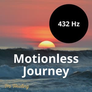 432 Hz Motionless Journey - Hz Healing
