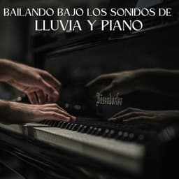 Bailando Bajo Los Sonidos De Lluvia Y Piano - Maestros de la música de piano relajante
